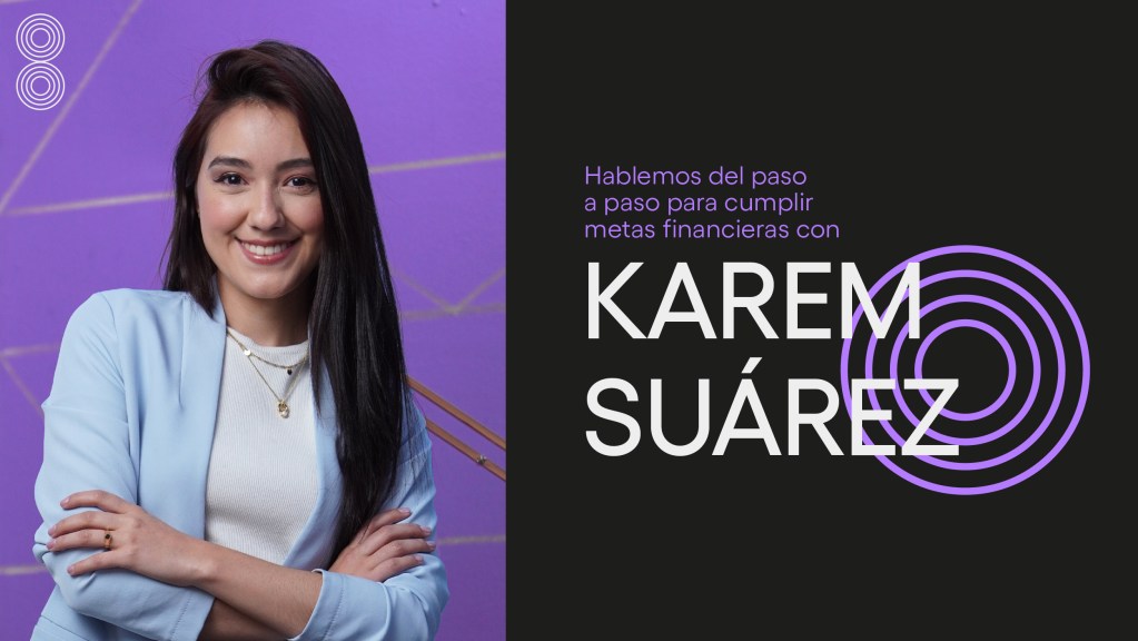 Dueñas del Futuro 2.0: Educación Financiera para Mujeres con Karem Suárez Fotografía de Karem Suárez. Hablemos del paso a paso para cumplir metas financieras.