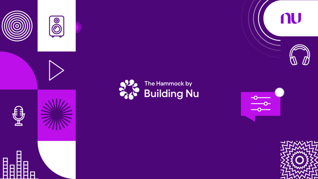 Nu presenta el podcast “The Hammock”, producido por el equipo de ingeniería de software The Hamock by building Nu. El podcast de Nu producido por el equipo de ingeniería de software.