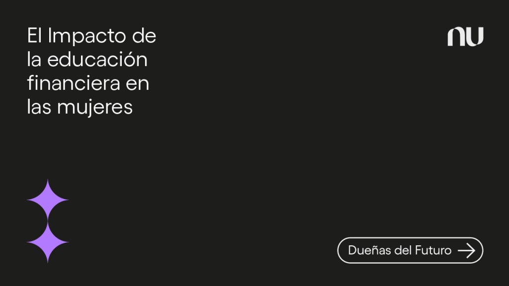 El Impacto de la educación financiera en las mujeres Imagen del impacto de la educación financiera en las mujeres para abrir un mundo de oportunidades.