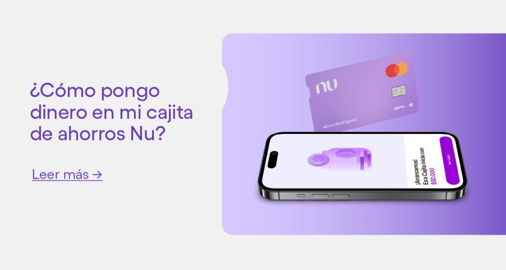 Imagen de tarjeta débito Nu y app de Nu con el texto ¿Cómo pongo dinero en mi cajita de ahorros Nu?