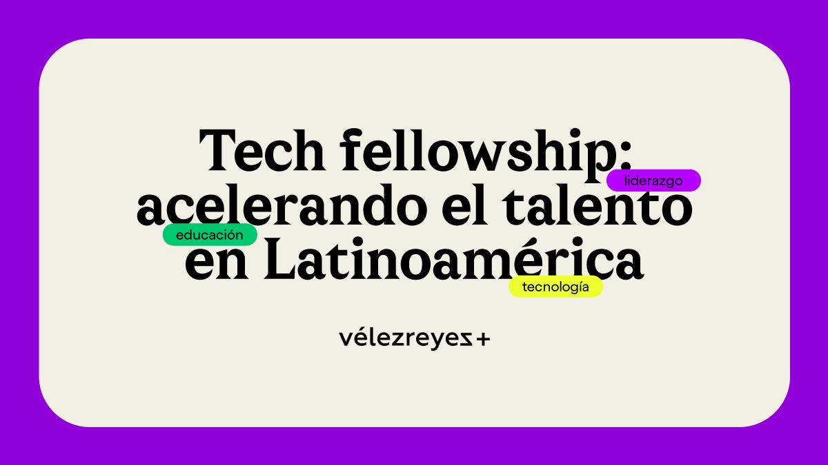 Ver+ Tech Fellowship: acelerando el talento en Latinoamérica