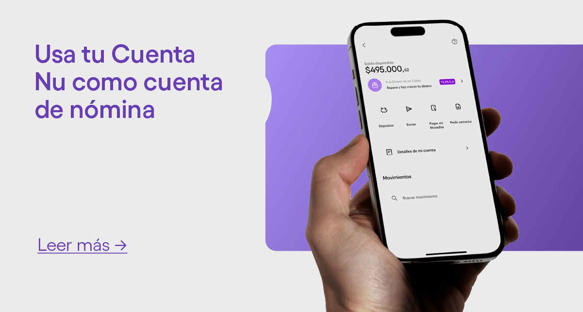 Imagen de mano con la app de Nu y el texto: Usa tu Cuenta Nu como cuenta de nómina.