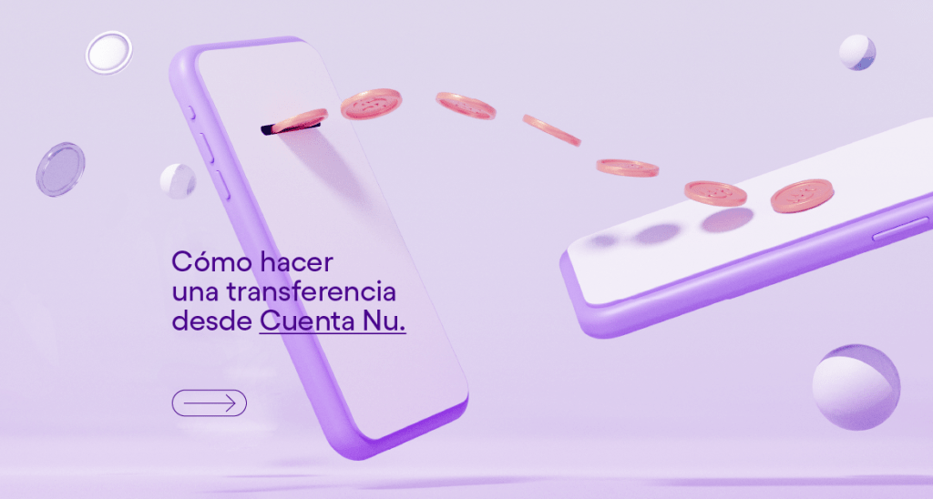 Imagen de transferencia desde Cuenta Nu. Aprende cómo hacer una transferencia desde Cuenta Nu.