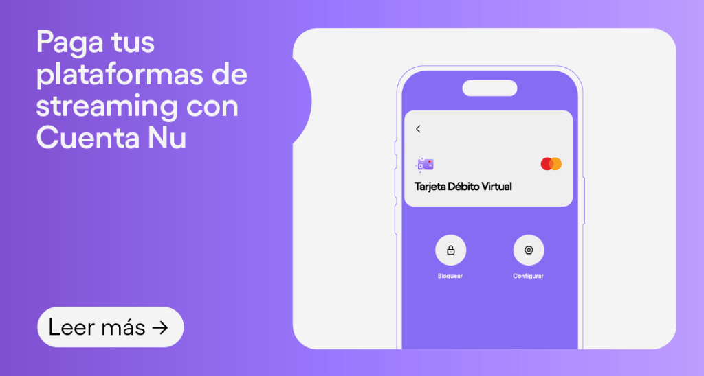 Ilustración de la tarjeta virtual de la Cuenta Nu. Paga tus plataformas de streaming con Cuenta Nu.